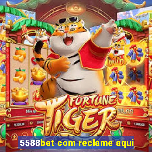 5588bet com reclame aqui